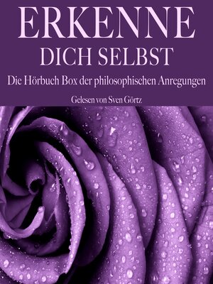 cover image of Erkenne Dich selbst: Die große Hörbuch Box der philosophischen Anregungen